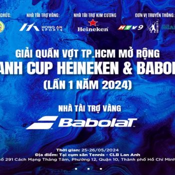 Giải quần vợt TP.HCM mở rộng tranh cup Heineken & Babolat lần 1 năm 2024
